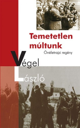 Végel - Temetetlen múltunk