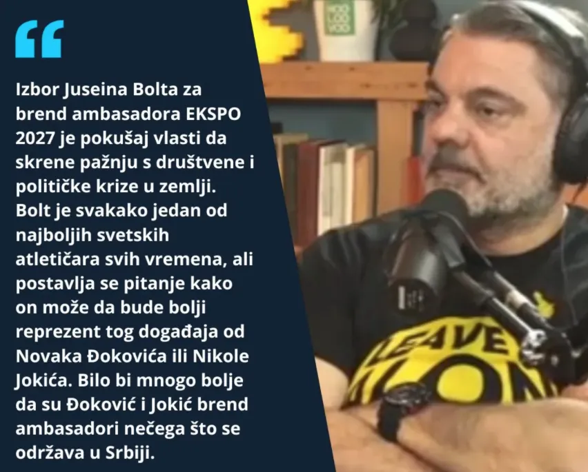 Usain Bolt a belgrádi EXPO 2027 első márkanagykövete 3 Banjac álláspontját a Beta hírügynökség az Instagramon is népszerűsítette, amire egy olvasó úgy reagált: őszintén reméli, hogy sem Nole, sem Jokić nem annyira őrült, hogy egy Szerbiában hatalomra jutott bűnszervezet tervét támogassa, amelynek fő célja a szegények pénzének ellopása és tisztára mosása