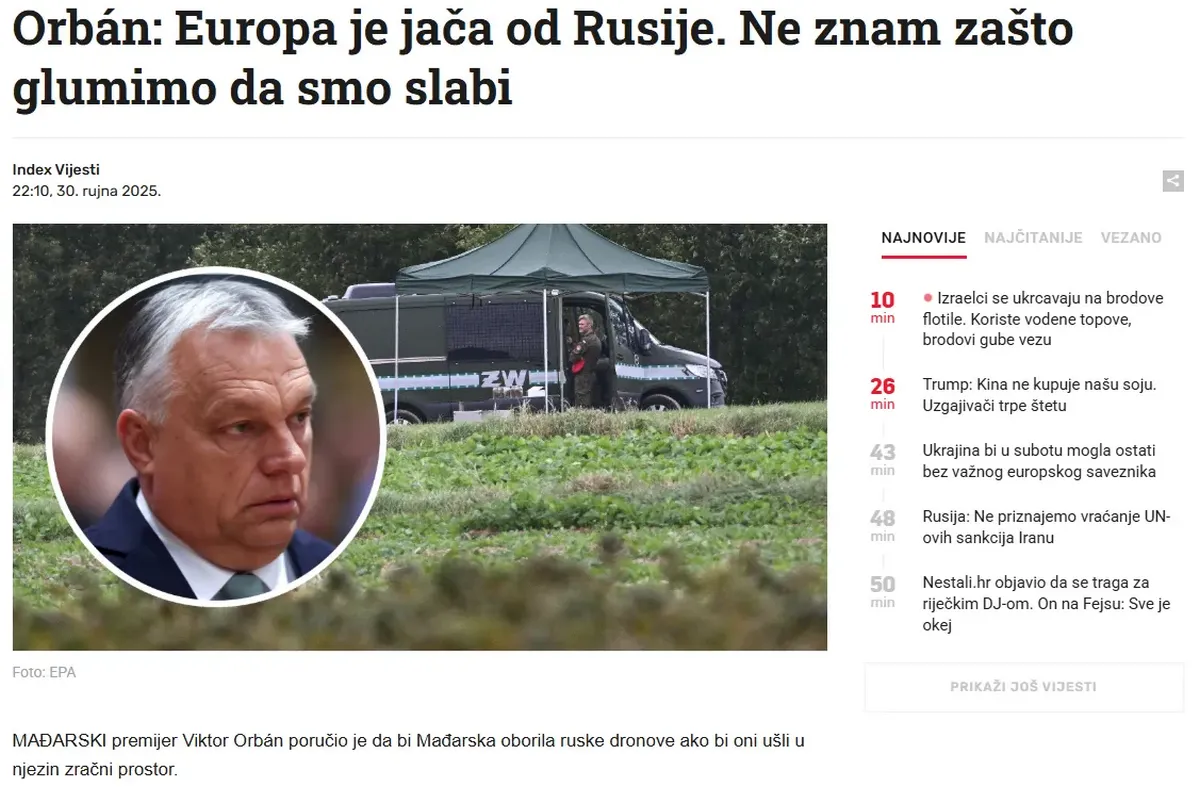 Jesszus, Orbánnak igaza van! 2 Orbán: Európa erősebb , mint Oroszország. nem tudom, miért játsszuk el, hogy gyöngék vagyunk - idézi a horvát Index a magyar miniszterelnököt, aki hozzátette, hogy Magyarország lelőné az orosz drónokat, ha berepülnének a magyar légtérbe